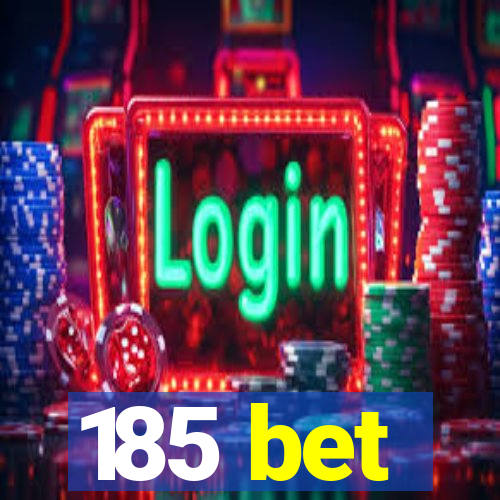 185 bet